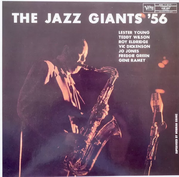 Lester Young, Teddy Wilson, Roy Eldridge, Vic Dickenson, Jo Jones, Freddie Green, Gene Ramey ~ The Jazz Giants '56