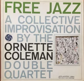 The Ornette Coleman Double Quartet ~ Free Jazz - A Collective Improvisation By